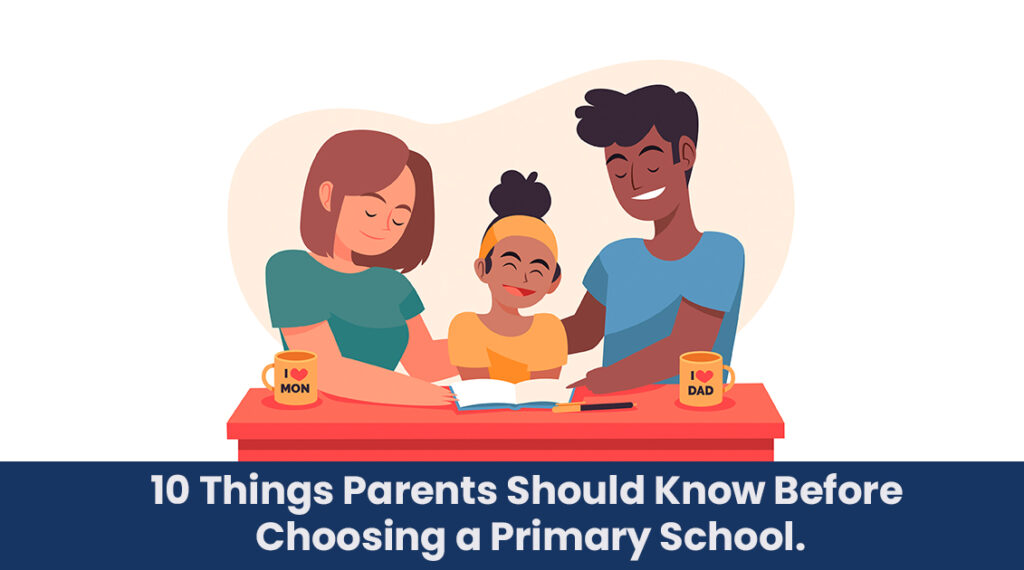 10 Things Parents Should Know Before Choosing a Primary School